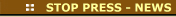 STOP PRESS - NEWS